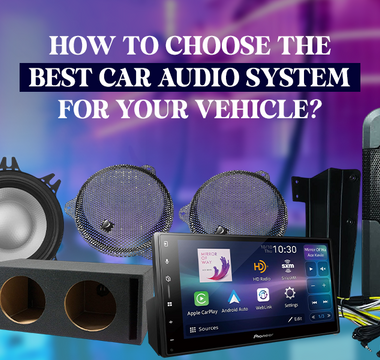 How to choose the best Car Audio System for your vehicle with various speakers and a display unit.